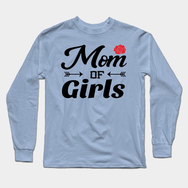 Mom of Girls perfect gift for mothers, woman & wife Long Sleeve T-Shirt by doctor ax